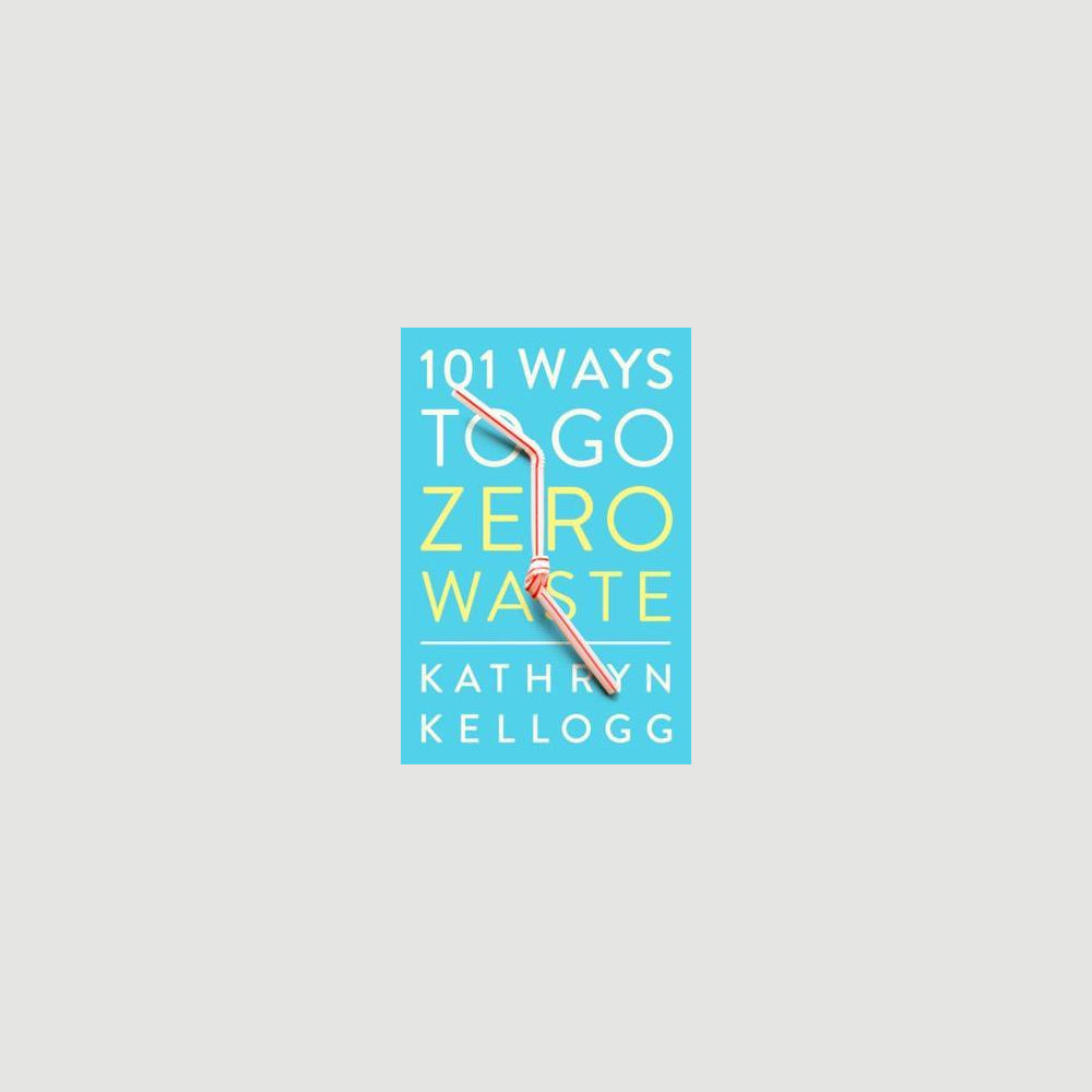 101 ways to go zero waste by Kathryn Kellogg. Australian Museum Shop Online