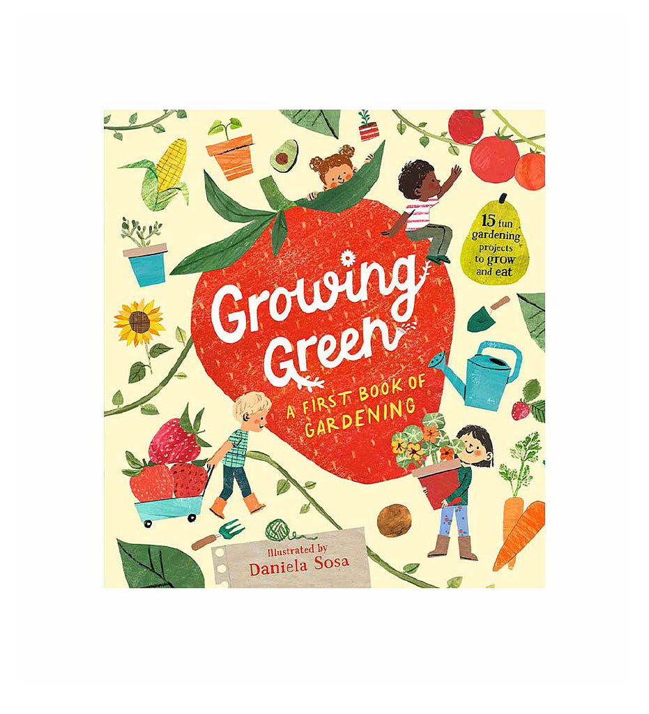 Book cover of 'Growing Green: A First Book of Gardening' with illustrated projects, facts and fun. On white background.