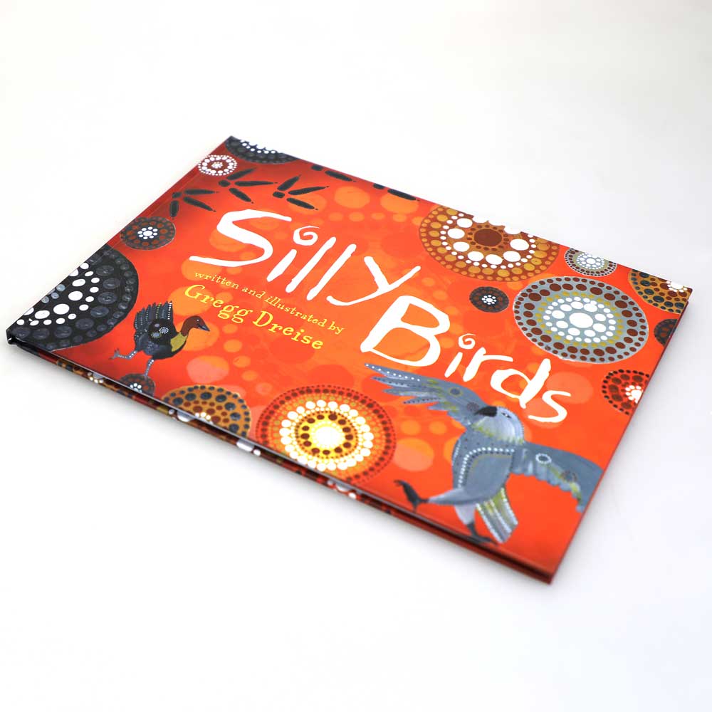 Silly Birds, written and illustrated by Gregg Dreise, a Kamilaroi artist and author.
